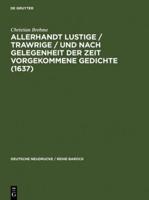 Allerhandt Lustige / Trawrige / vnd nach gelegenheit der Zeit vorgekommene Gedichte (1637)