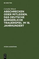 Abschrecken Oder Mitleiden. Das Deutsche Bürgerliche Trauerspiel Im 18. Jahrhundert