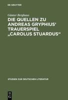 Die Quellen Zu Andreas Gryphius' Trauerspiel "Carolus Stuardus"