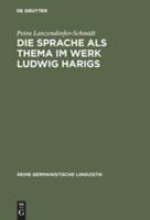 Die Sprache Als Thema Im Werk Ludwig Harigs