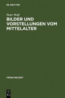 Bilder und Vorstellungen vom Mittelalter