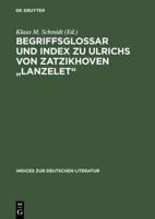 Begriffsglossar Und Index Zu Ulrichs Von Zatzikhoven "Lanzelet"