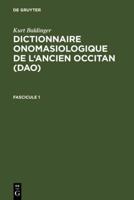 Baldinger, Kurt: Dictionnaire onomasiologique de l'ancien occitan (DAO). Fascicule 1
