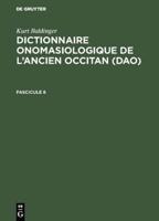 Kurt Baldinger: Dictionnaire onomasiologique de l'ancien occitan (DAO). Fascicule 8