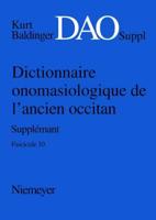 Baldinger, Kurt: Dictionnaire Onomasiologique de L'Ancien Occitan (DAO). Fascicule 10, Supplement