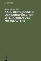 Karl Der Groe in Den Europäischen Literaturen Des Mittelalters