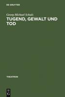 Tugend, Gewalt Und Tod