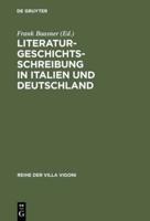 Literaturgeschichtsschreibung in Italien Und Deutschland