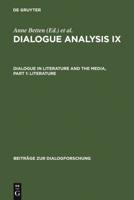 Dialogue Analysis IX: Dialogue in Literature and the Media, Part 1: Literature: Selected Papers from the 9th Iada Conference, Salzburg 2003