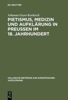 Pietismus, Medizin Und Aufklärung in Preuen Im 18. Jahrhundert
