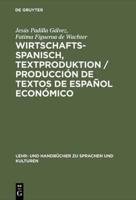 Wirtschaftsspanisch, Textproduktion / Producción De Textos De Español Económico