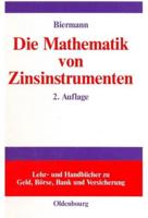 Die Mathematik Von Zinsinstrumenten: Preise, Kennzahlen, Risikomanagement Und Anwendung Von (Derivaten) Zinsinstrumenten in Der Modernen Investmentpra