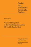Adel Und Burgertum in Der Habsburgermonarchie, 18. Bis 20. Jahrhundert