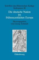 Die Deutsche Nation Im Frühneuzeitlichen Europa