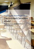 Das Inverted Classroom Model: Begleitband Zur Ersten Deutschen ICM-Konferenz