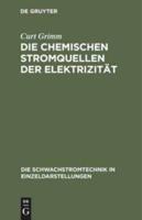 Die Chemischen Stromquellen der Elektrizität