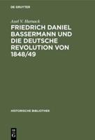 Friedrich Daniel Bassermann Und Die Deutsche Revolution Von 1848/49