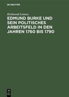 Edmund Burke und sein politisches Arbeitsfeld in den Jahren 1760 bis 1790