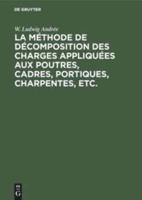 La Méthode De Décomposition Des Charges Appliquées Aux Poutres, Cadres, Portiques, Charpentes, Etc