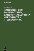 Handbuch Der Paläobotanik, Band 1: Thallophyta - Bryophyta - Pteridophyta