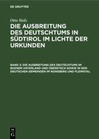 Die Ausbreitung des Deutschtums im Bozner Unterland und Überetsch sowie in den deutschen Gemeinden im Nonsberg und Fleimstal