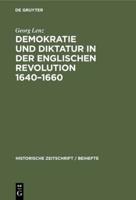 Demokratie Und Diktatur in Der Englischen Revolution 1640-1660