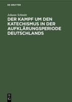 Der Kampf Um Den Katechismus in Der Aufklärungsperiode Deutschlands