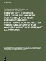 Sonderheft: Versuche Über Die Brauchbarkeit Von Asphalt Und Teer Zur Dichtung Und Befestigung Von Erdbauten Forschungsinstitut Für Wasserbau Und Wasserkraft e.V. München