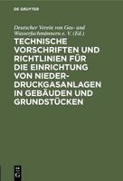 Technische Vorschriften Und Richtlinien Für Die Einrichtung Von Niederdruckgasanlagen in Gebäuden Und Grundstücken