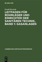 Leitfaden Für Rohrleger Und Einrichter Der Sanitären Technik, Band 1: Gasanlagen