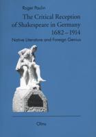 The Critical Reception of Shakespeare in Germany, 1682-1914