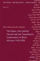 The Popes, the Catholic Church and the Transatlantic Enslavement of Black Africans 1418-1839
