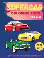 Supercar Coloring Book For Kids 4+: Cars Coloring Book For Kids Ages 4-12, Boys And Girls, With Great Illustrations