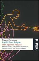 Profit over People - War against People Neoliberalismus und globale Weltordnung, Menschenrechte und Schurkenstaaten IN GERMAN