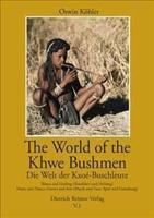 The World of the Khwe Bushmen in Southern Africa / Die Welt Der Kxoe-Buschleute Im Sudlichen Afrika (V.1)