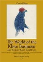 The World of the Khwe Bushmen in Southern Africa / Die Welt Der Kxoe-Buschleute Im Sudlichen Afrika (V.2)