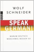 Speak German! Warum Deutsch Manchmal Besser Ist