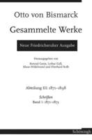 Otto Von Bismarck - Gesammelte Werke. Neue Friedrichsruher Ausgabe