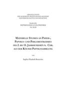 Materielle Studien an Papier-, Papyrus- Und Pergamentkodizes Des 2. Bis 13. Jahrhunderts N. Chr. Aus Der Kölner Papyrussammlung