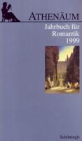 Athenäum - 9. Jahrgang 1999 - Jahrbuch Für Romantik