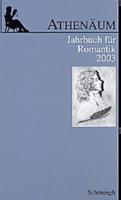 Athenäum - 13. Jahrgang 2003 - Jahrbuch Für Romantik