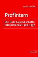 Profintern: Die Rote Gewerkschaftsinternationale 1920-1937