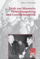 Erich Von Manstein: Vernichtungskrieg Und Geschichtspolitik