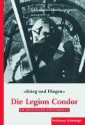 Krieg Und Fliegen. Die Legion Condor Im Spanischen Bürgerkrieg