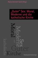 Guter Sex: Moral, Moderne Und Die Katholische Kirche