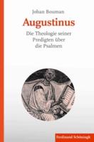 Augustinus. Die Theologie Seiner Predigten Über Die Psalmen