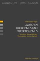 Zwischen Dolorismus Und Perfektionismus