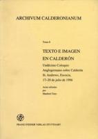 Texto E Imagen En Calderon. Undecimo Coloquio Anglogermano Sobre Calderon St. Andrews, Escocia, 17-20 De Julio De 1996.