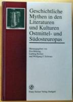 Geschichtliche Mythen in Den Literaturen Und Kulturen Ostmittel- Und Sudosteuropas