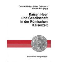 Kaiser, Heer Und Gesellschaft in Der Romischen Kaiserzeit